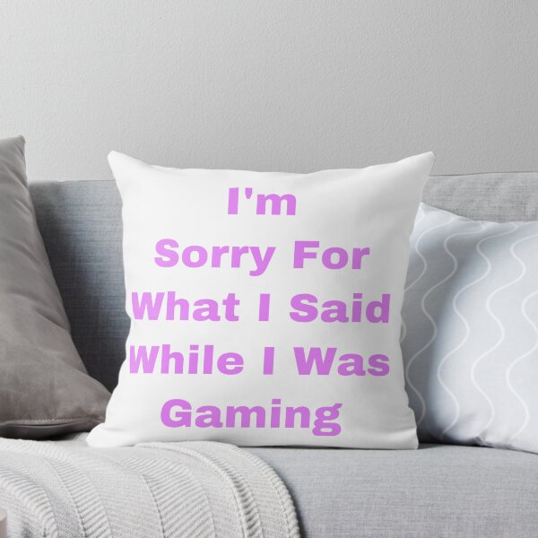 Item preview, I’m Sorry For What I Said While I Was Gaming designed and sold by Yeewen88.