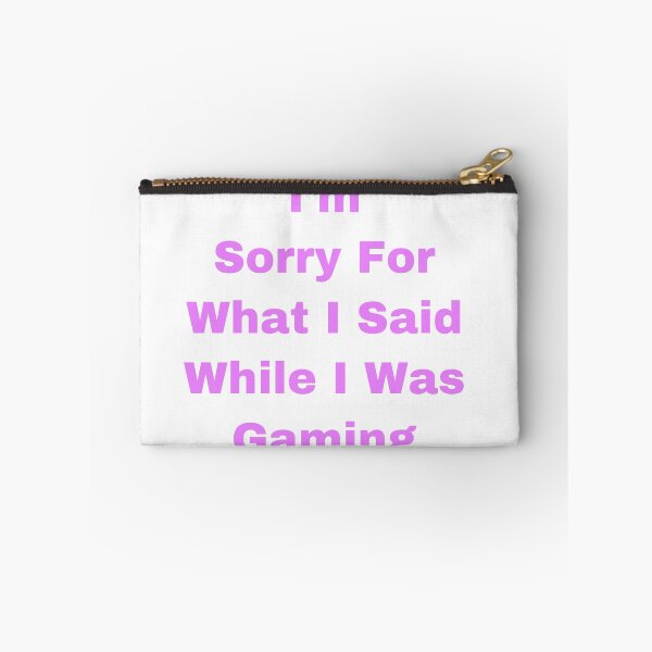 Item preview, I’m Sorry For What I Said While I Was Gaming designed and sold by Yeewen88.