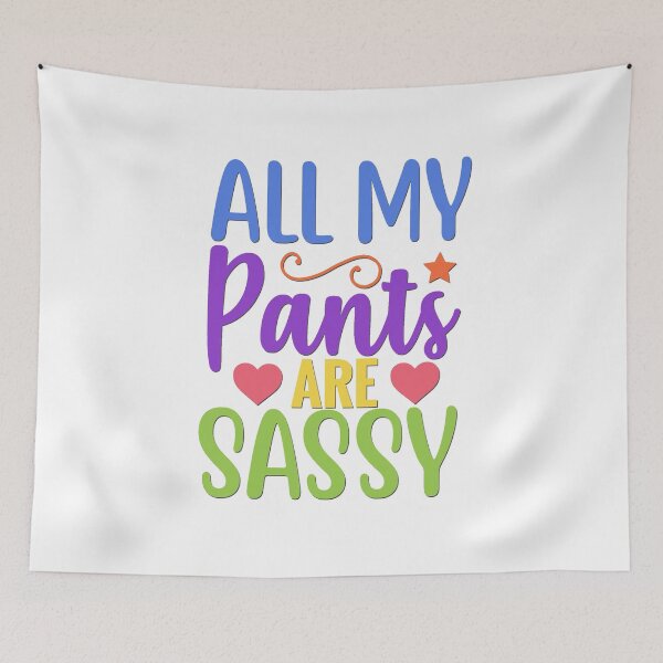 Item preview, All My Pants Are Sassy designed and sold by BandMomDesigns.