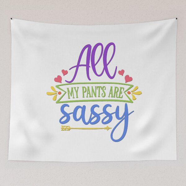Item preview, All My Pants Are Sassy designed and sold by BandMomDesigns.