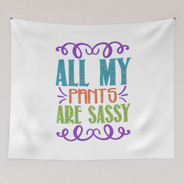 Item preview, All My Pants Are Sassy designed and sold by BandMomDesigns.