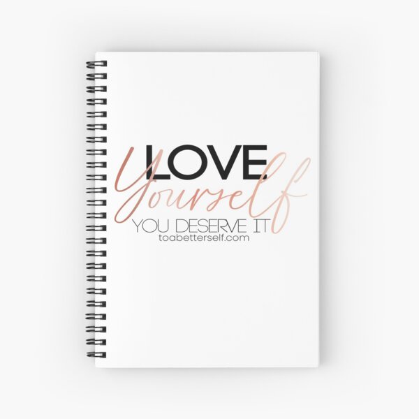 Love Yourself You Deserve it Spiral Notebook