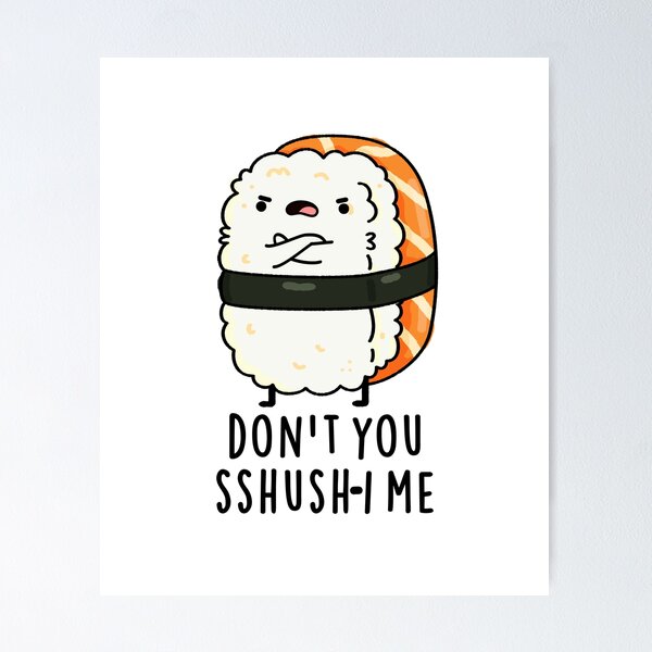 Item preview, Don't You Sshush-i Me Funny Sushi Puns  designed and sold by punnybone.