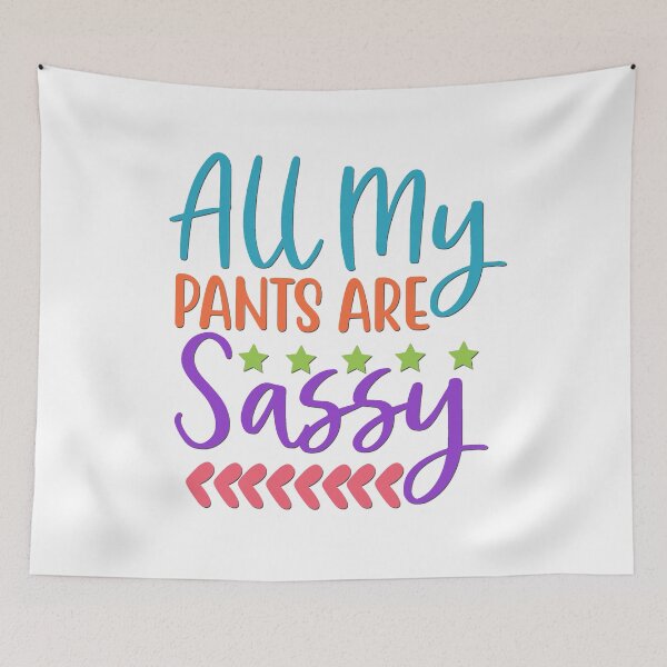 Item preview, All My Pants Are Sassy designed and sold by BandMomDesigns.