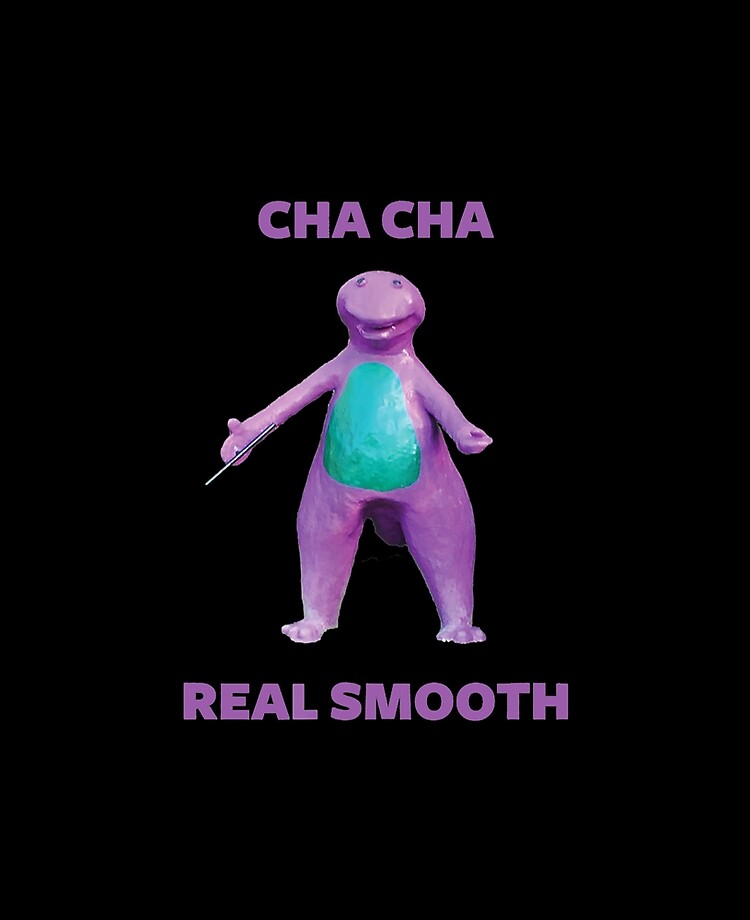 Cha Cha Real Smooth Meme