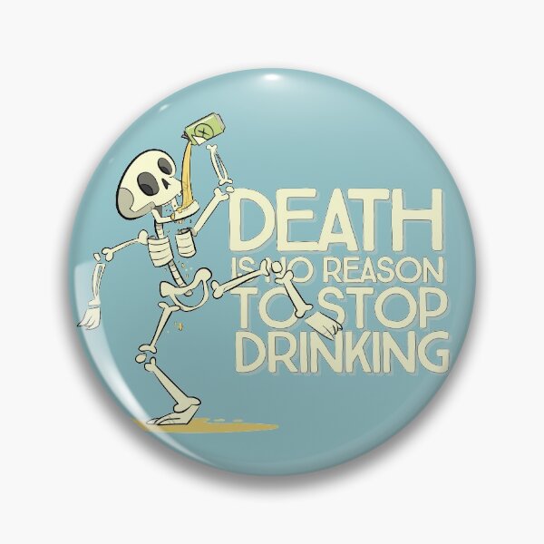 Item preview, Death is no reason to stop drinking designed and sold by Robert Arsenault.