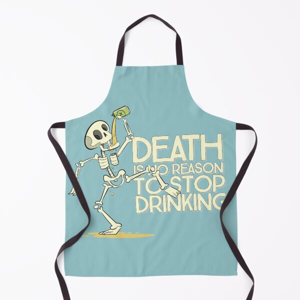 Item preview, Death is no reason to stop drinking designed and sold by Robert Arsenault.