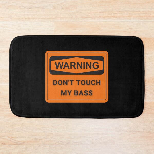 Item preview, Don't Touch My Bass - WARNING SIGN designed and sold by GuitarSwitch.