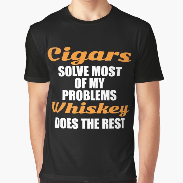 Item preview, Cigars solve most my problems whiskey does the rest designed and sold by pearlindustries.
