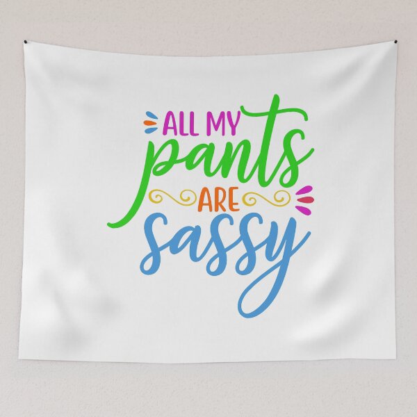 Item preview, All My Pants Are Sassy designed and sold by BandMomDesigns.