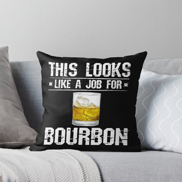 Item preview, This looks like a job for bourbon designed and sold by pearlindustries.