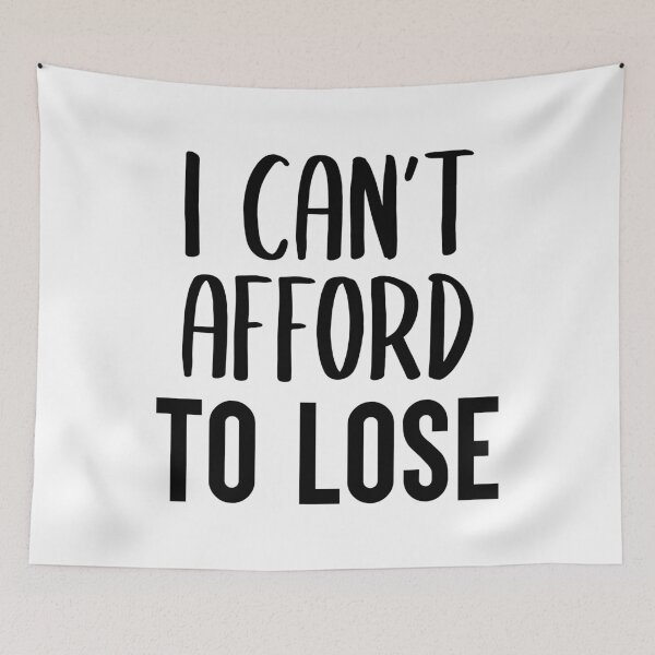 Item preview, I Can't Afford To Lose designed and sold by FilipeFerreira.