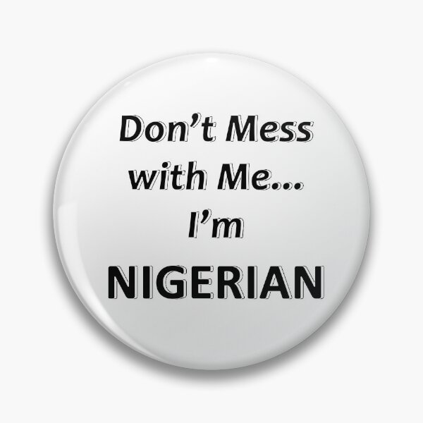 Item preview, Don't Mess with Me I'm Nigerian designed and sold by JWIZZY.