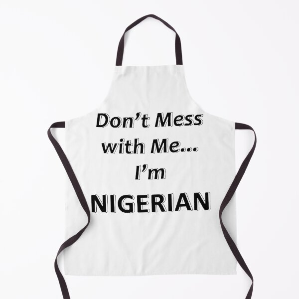 Item preview, Don't Mess with Me I'm Nigerian designed and sold by JWIZZY.