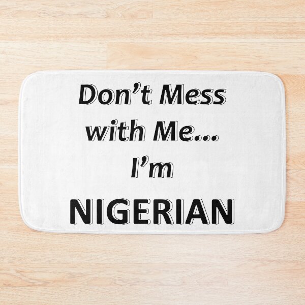 Item preview, Don't Mess with Me I'm Nigerian designed and sold by JWIZZY.