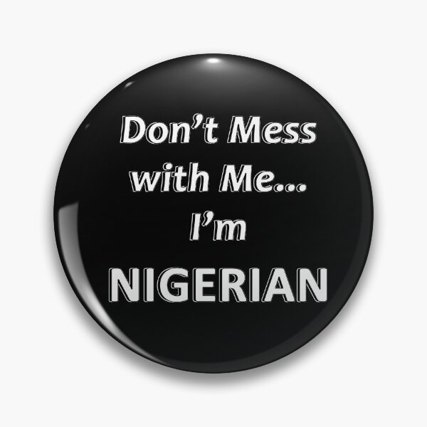 Item preview, Don't Mess with Me I'm Nigerian designed and sold by JWIZZY.