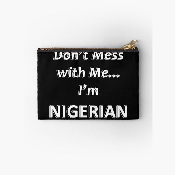 Item preview, Don't Mess with Me I'm Nigerian designed and sold by JWIZZY.