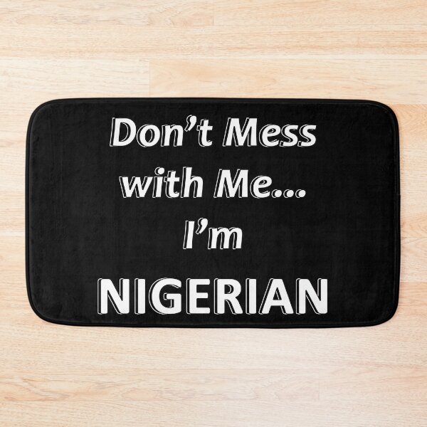 Item preview, Don't Mess with Me I'm Nigerian designed and sold by JWIZZY.