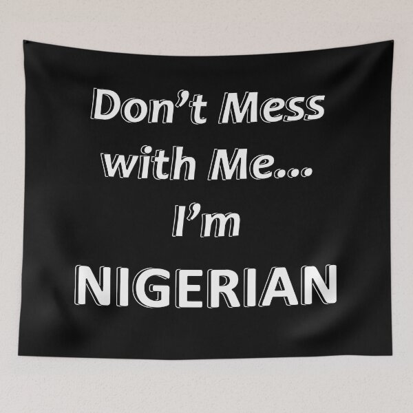 Item preview, Don't Mess with Me I'm Nigerian designed and sold by JWIZZY.