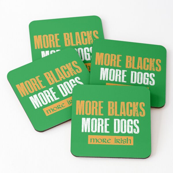 Item preview, More blacks more dogs more irish designed and sold by hasanmasud.