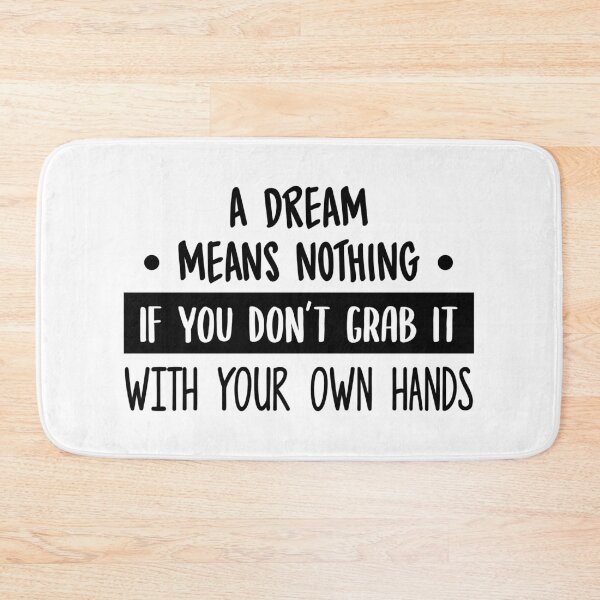 Item preview, Dream Means Nothing If You Don't Grab It designed and sold by FilipeFerreira.