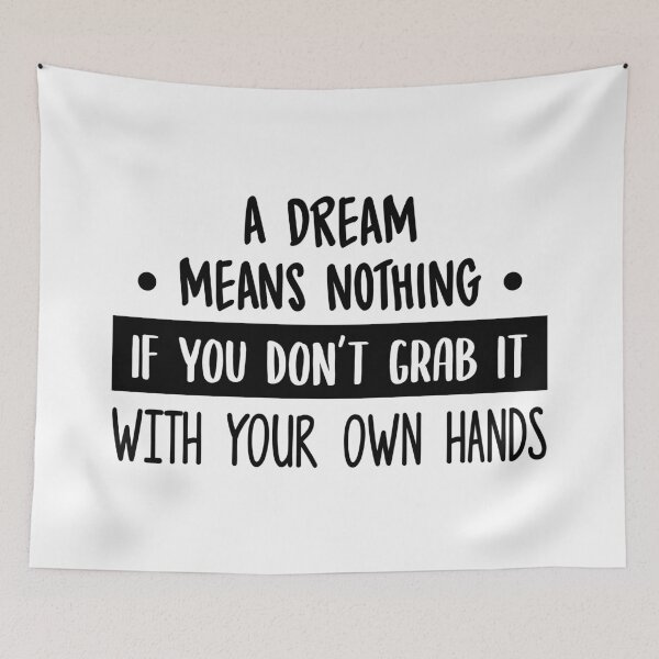 Item preview, Dream Means Nothing If You Don't Grab It designed and sold by FilipeFerreira.