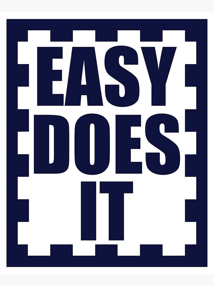 " Blue easy does it recovery inspirational motivational quotes" Poster