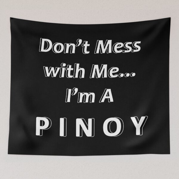 Item preview, Don't Mess with Me I'm A Pinoy designed and sold by JWIZZY.