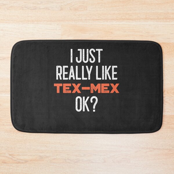 Item preview, I Just Really Like Tex-Mex Ok designed and sold by EricJP.