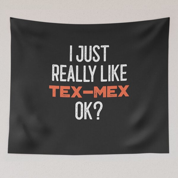 Item preview, I Just Really Like Tex-Mex Ok designed and sold by EricJP.