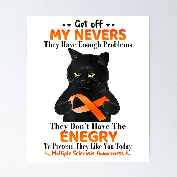 Item preview, Black Cat Get Off My Nerves they have enough problems Multiple Sclerosis Awareness designed and sold by birdmorrison.