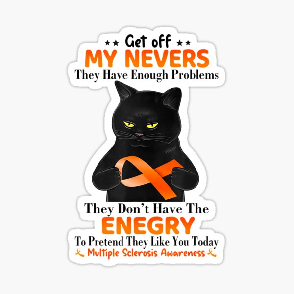 Item preview, Black Cat Get Off My Nerves they have enough problems Multiple Sclerosis Awareness designed and sold by birdmorrison.