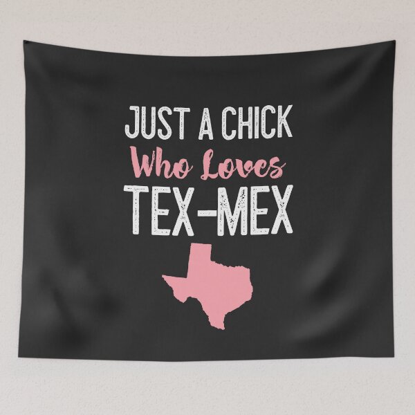 Item preview, Just A Chick Who Loves Tex-Mex designed and sold by EricJP.