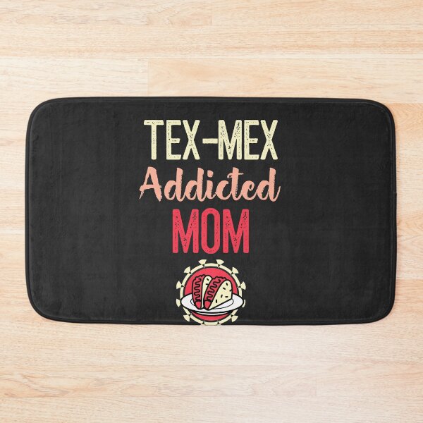 Item preview, Tex-Mex Addicted Mom designed and sold by EricJP.