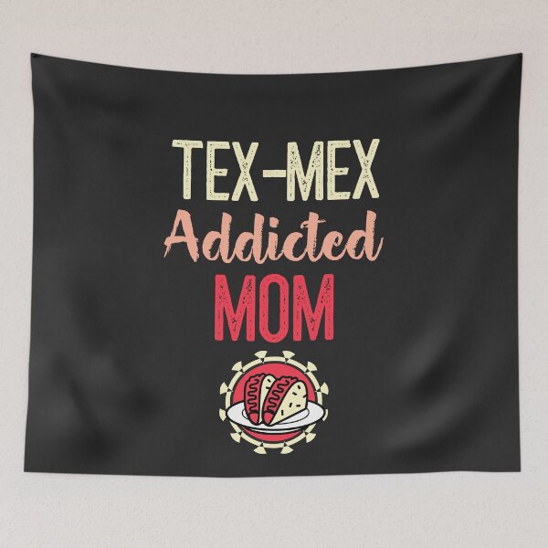 Item preview, Tex-Mex Addicted Mom designed and sold by EricJP.
