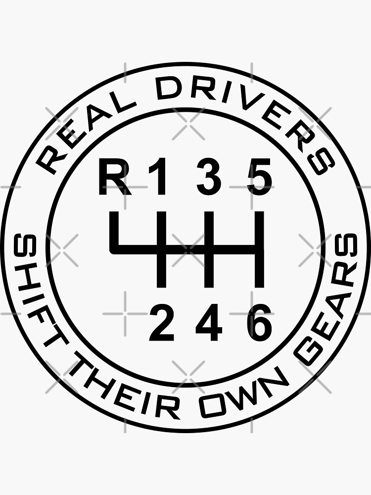 "REAL DRIVERS SHIFT THEIR OWN GEARS (BLACK)" Sticker for Sale by