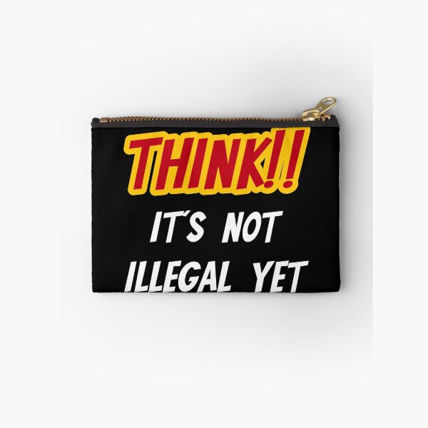 Item preview, Think!! It's Not Illegal Yet For Men And Women designed and sold by SereneSouls.