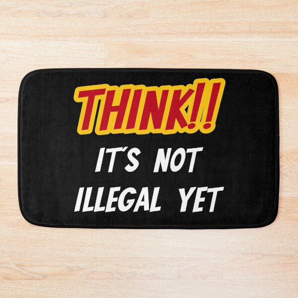 Item preview, Think!! It's Not Illegal Yet For Men And Women designed and sold by SereneSouls.