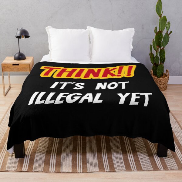 Item preview, Think!! It's Not Illegal Yet For Men And Women designed and sold by SereneSouls.