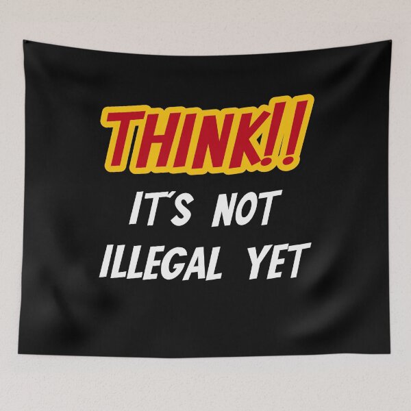 Item preview, Think!! It's Not Illegal Yet For Men And Women designed and sold by SereneSouls.