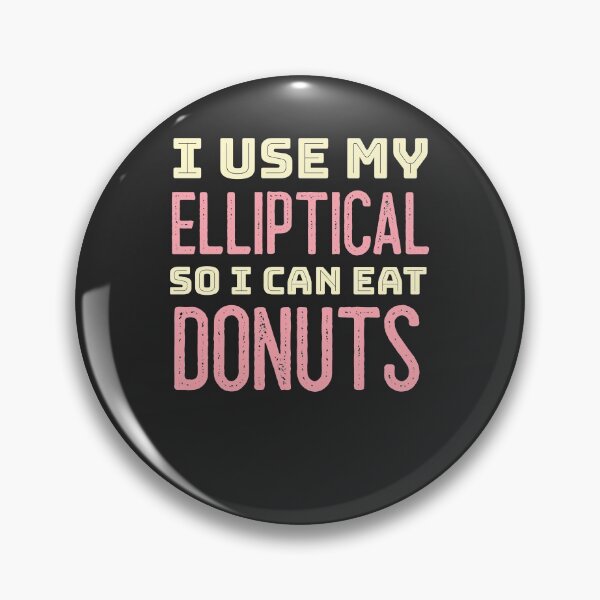 Item preview, I Use My Elliptical So I Can Eat Donuts designed and sold by EricJP.