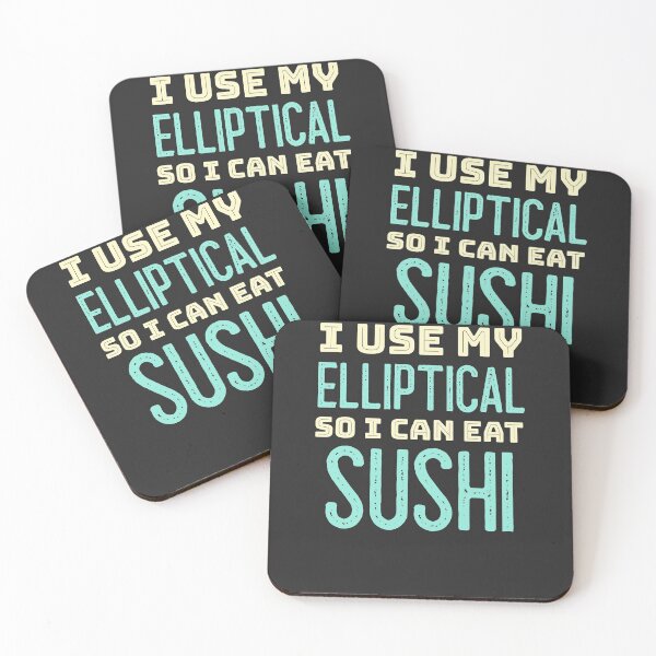 Item preview, I Use My Elliptical So I Can Eat Sushi designed and sold by EricJP.