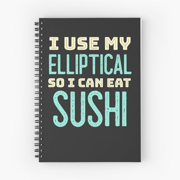 Item preview, I Use My Elliptical So I Can Eat Sushi designed and sold by EricJP.