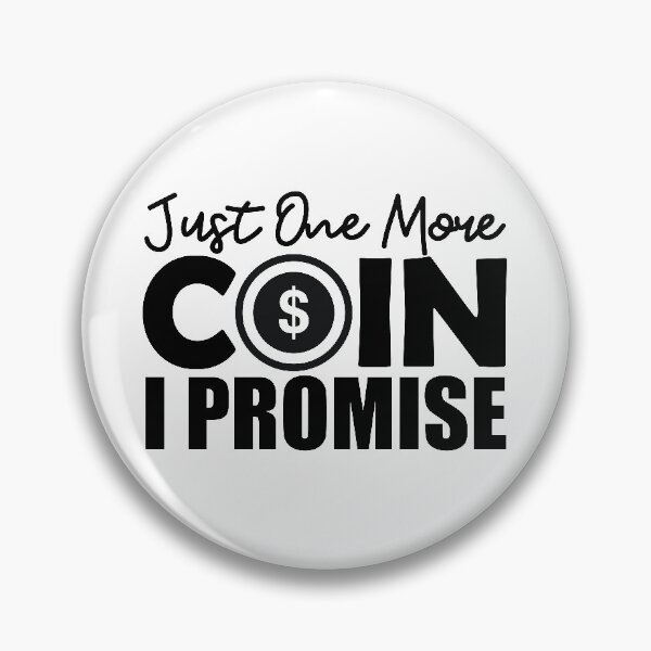 Item preview, Just One More Coin I Promise | Currency Addict designed and sold by GravitiTees.