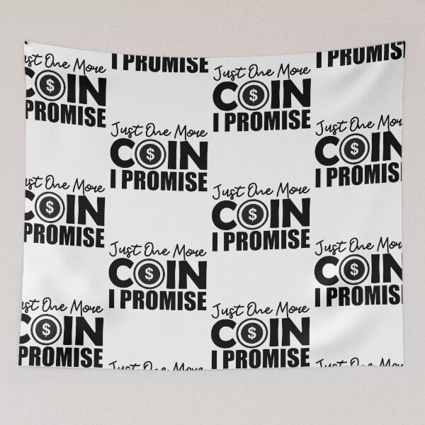 Item preview, Just One More Coin I Promise | Currency Addict designed and sold by GravitiTees.