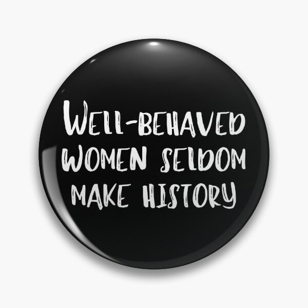 Item preview, Well-behaved women seldom make history designed and sold by Click-Like.