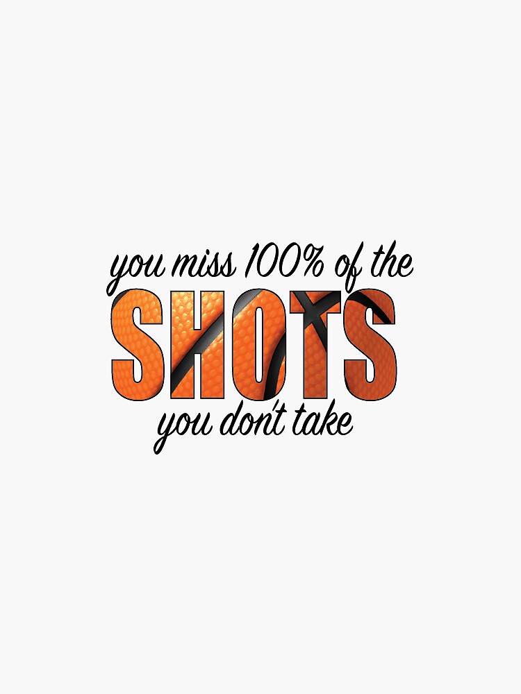 YOU MISS 100% OF THE SHOTS by rplotkin31