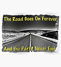 The Road Goes On Forever and The Party Never Ends Poster