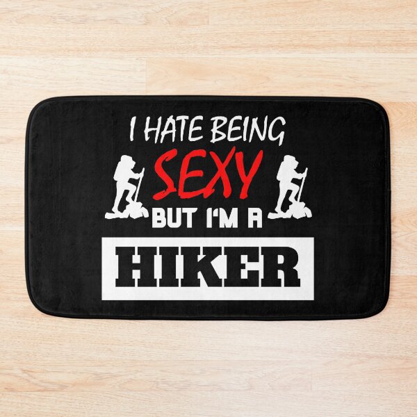 Item preview, I Hate Being Sexy But I'm A Hiker designed and sold by OMdesigns93.