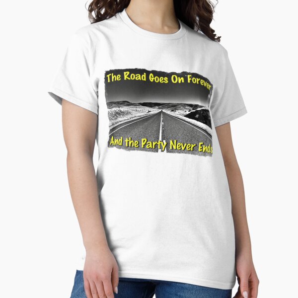 Item preview, The Road Goes On Forever and The Party Never Ends designed and sold by TravelTees.